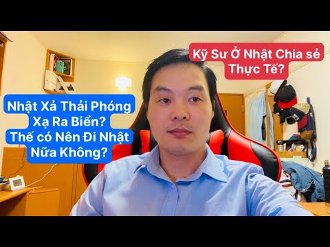 Nước Nhật Xả Nước Thải PHóng Xạ Ra Biển Như Thế Nào? Thế Đi Nhật Có Sao Không?