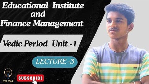 Evolution of Indian Education ( ITEP 1st Sem) Vedic Period -Educational institute finance management