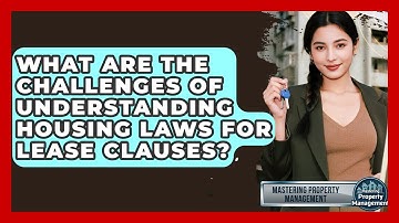 What Are The Challenges Of Understanding Housing Laws For Lease Clauses?