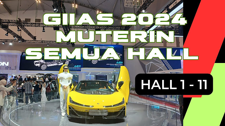 GIIAS 2024 : ada apa aja di GIIAS 2024 , keliling semua hall di GIIAS 2024