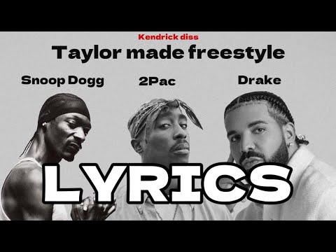 Drake ft. 2Pac & Snoop Dogg - Taylor Made Freestyle (Lyrics) [kendrick diss]