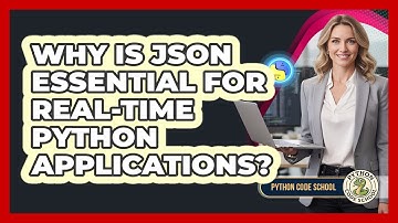 Why Is JSON Essential For Real-time Python Applications? - Python Code School