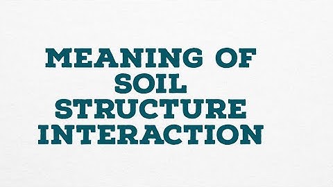 MEANING OF SOIL STRUCTURE INTERACTION
