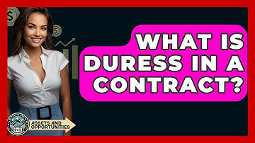 What Is Duress In A Contract? - AssetsandOpportunity.org