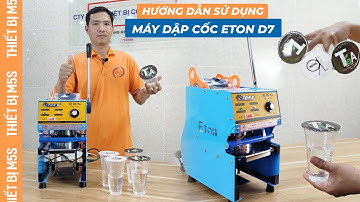 Hướng dẫn sử dụng máy dập cốc thủ công Eton D7 chi tiết