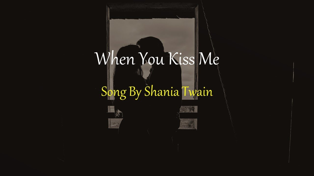 Shania Twain When You Kiss Me YouTube