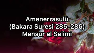 Amenerrasulü (Bakara Suresi 285-286)-Mansur al Salimi