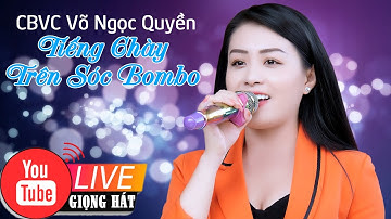 Giọng Ca Gây Nghiện Triệu Người Mê CBVC Võ Ngọc Quyền Tiếng Chày Trên Sóc Bom bo