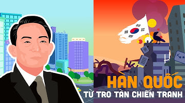 Từ Tro Tàn Chiến Tranh - Hàn Quốc Đã Lật Ngược Vận Mệnh Ra Sao - EZ Sử