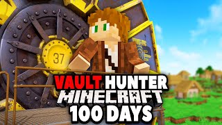 I Survived 100 Days as a VAULT HUNTER!