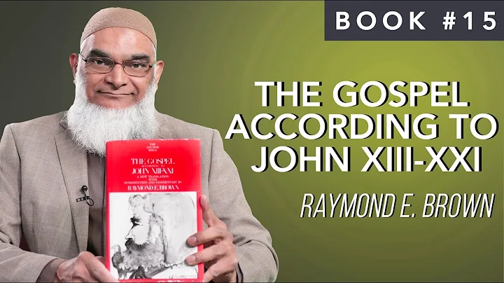 Book 15: The Gospel According To John XIII-XXI | Raymond E. Brown | Ramadan 2021 Series