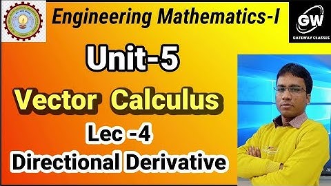 Lec-4 I Directional Derivative I Unit-5 I Vector CalculusI Engg.Maths-1 I by Gulshan Sir