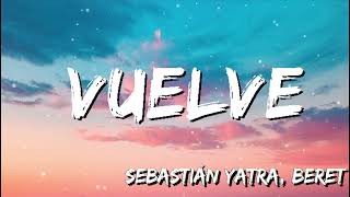 Sebastián Yatra, Beret - Vuelve ( Letra/Lyrics)
