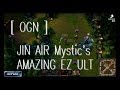 [ OGN ] JIN AIR Mystic's AMAZING EZ ULT
