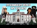 Letting my subscribers build me a palace in bloxburg