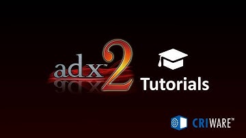 ADX2 Tutorial Video 01