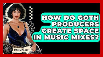 How Do Goth Producers Create Space In Music Mixes? - Goth Music Vault