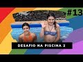 DESAFIO NA PISCINA: QUEM VESTIR MAIS ROUPA VENCE! 2 - Gemeas da Ilha