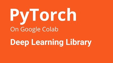 Pytorch Google Colab - Deep Learning Library for Python