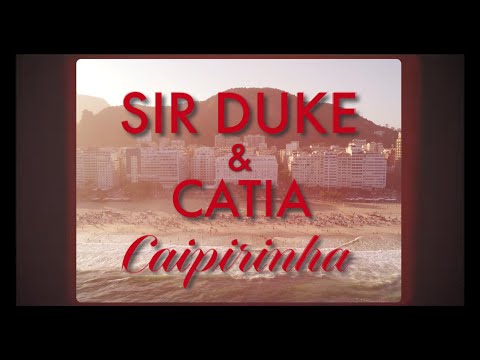 Sir Duke and Catia - Caipirinha (Official video)