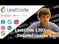 LeetCode 1302. Deepest Leaves Sum (Algorithm Explained)