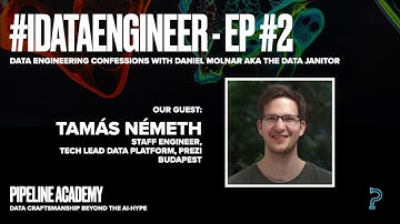 idataengineer #2: Tamás Németh | Data Engineering Confessions by Pipeline Academy