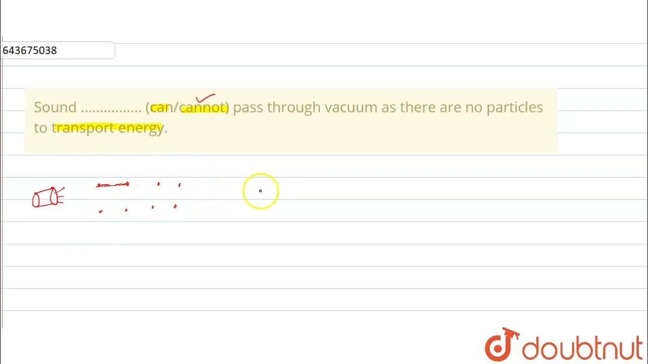 Sound............. (can/cannot) pass through vacuum as there are no particles totransport en