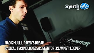 Madis Muul L Ravens Dream Radikal Technologies Accelertor , Clavinet, Looper Synthcloud