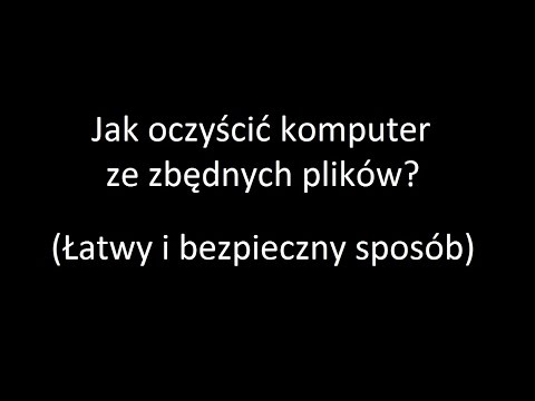 Jak łatwo i bezpiecznie oczyścić komputer ze zbędnych plików bez używania programów Windows 7, 8,10