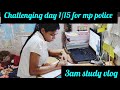 Challenging day 1/15 for mp police constable| 3AM study routine vlog/ A DAY IN LIFE of SSC aspirant 