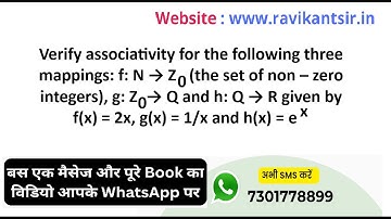 Verify associativity for the following three mappings: f:N→Z0 (the set of non–zero integers), g: Z0→