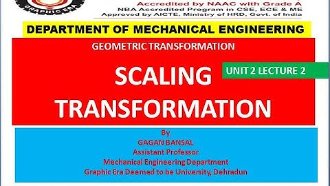 CAD02L02  SCALING TRANSFORMATION - GEOMETRIC TRANSFORMATION || GAGAN BANSAL || UNIT 2 LECTURE 2