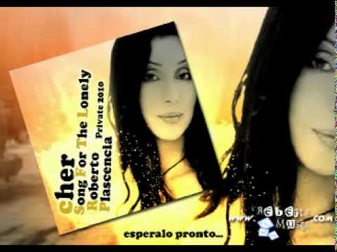 PROMO Cher - Song For The Lonely (Roberto Plascencia Private 2010) esperalo pronto...