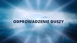 Odprowadzenie duszy, powrót duszy do domu (Jadwiga) - Adriana Grabowska i Dorota Rajna