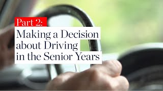 Video 2 part 2: Making a Decision about Driving in the Senior Years
