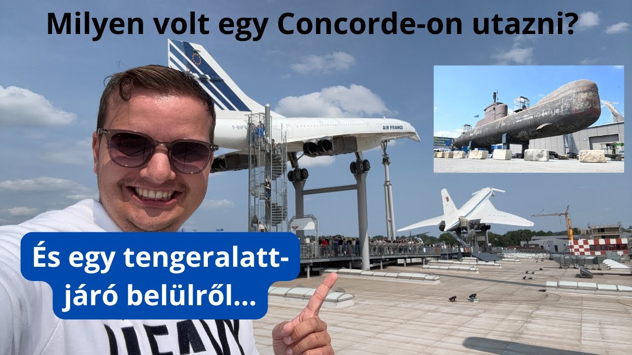 A világ két leggyorsabb utasszállító repülőjének és egy tengeralattjárónak a fedélzetén-Sinsheim