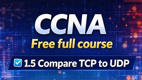 CCNA 200-301, Free full course, TCP and UDP 