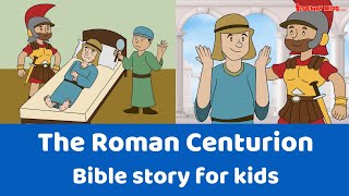 The Roman Centurion - Bible story for kids