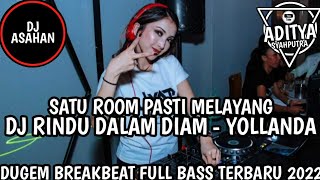 DJ RINDU DALAM DIAM DUGEM BREAKBEAT FULL BASS TERBARU 2022 FT @DJ_ASAHAN