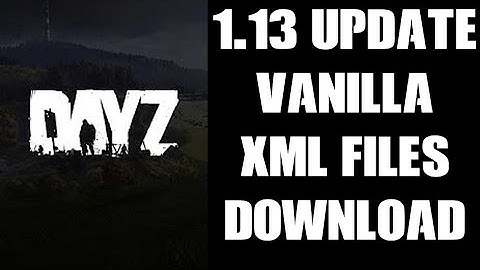 How To Find & Download The Latest 1.13 Vanilla DayZ XML Files From Bohemia Interactive For Modding
