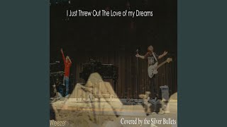 i just threw out the love of my dreams (Live) - The Silver Bullets