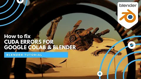 How to Fix Google Colab and Blender CUDA Errors - Blender Tutorial
