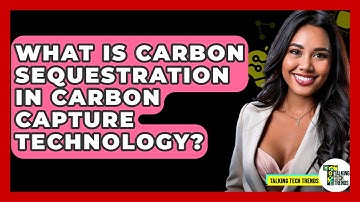 What Is Carbon Sequestration In Carbon Capture Technology? - Talking Tech Trends