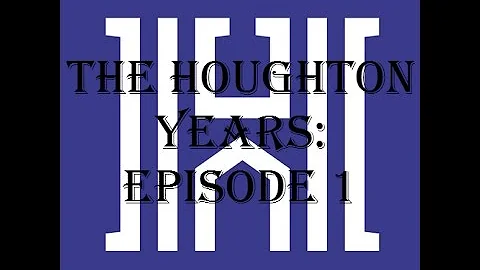 The Houghton Years: Episode 1