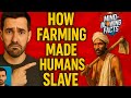 Why Farming Was the Worst Mistake in Human History?