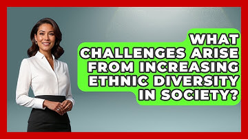 What Challenges Arise From Increasing Ethnic Diversity in Society? | Demographic Data Answers News