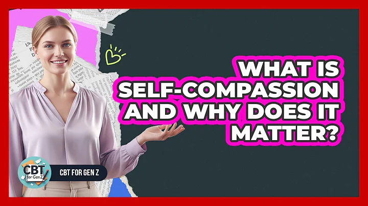 What Is Self-Compassion And Why Does It Matter?