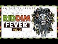 Riddim Fever Vol. 2 (Features Konshens, Vybz Kartel, Cecile, Chris Martin, Alaine, e.t.c)