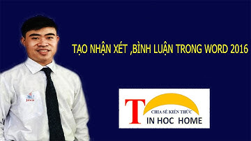 [TIN HOC HOME] TẠO COMMENT TRONG WORD 2016