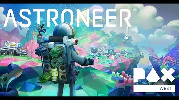 (PaxWest 2019 Interview) Astroneer - A Sandbox Adventure Game developed by System Era Softworks.